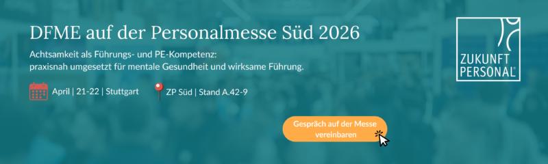 DFME auf der Personalmesse Süd 2026 – Achtsamkeit, Mindful Leadership und mentale Gesundheit im Unternehmen